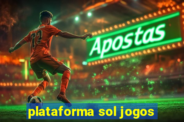 plataforma sol jogos